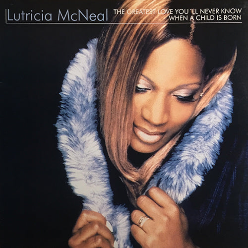 LUTRICIA McNEAL // THE GREATEST LOVE YOU'LL NEVER KNOW / WHEN A CHILD IS BORN (2VER)