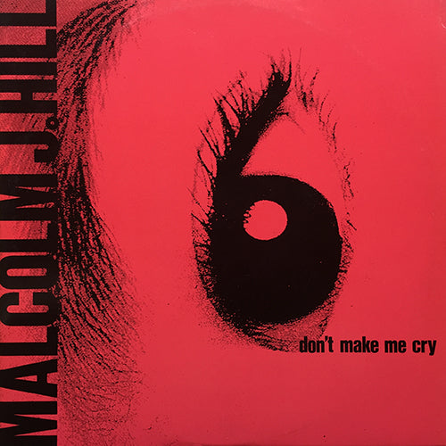 MALCOLM J. HILL // DON'T MAKE ME CRY (4VER)