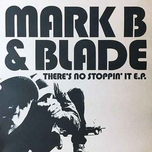 MARK B & BLADE // THERE'S NO STOPPIN' IT (EP) inc. SEALED WITH A DISS (2VER) / SUPERIOR MIND STATE (2VER) / SURVIVAL OF THE HARDEST WORKING