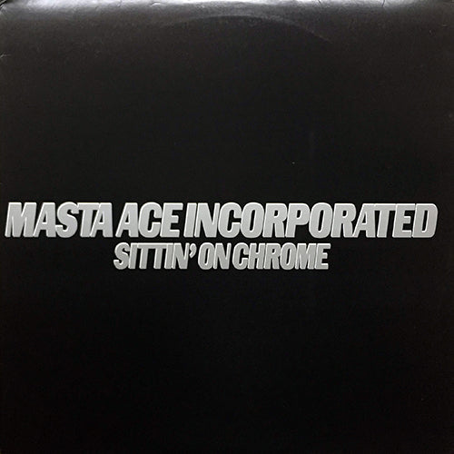 MASTA ACE INCORPORATED // SITTIN' ON CHROME (5VER) / YA' HARDCORE