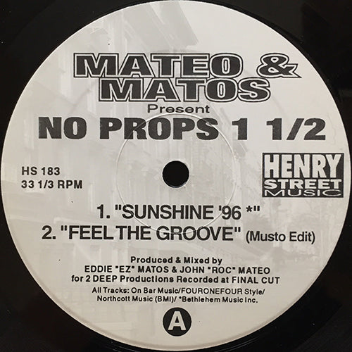 MATEO & MATOS // NO PROPS 1 1/2 (EP) inc. SUNSHINE '96 / FEEL THE GROOVE (MUSTO EDIT) / PREGRESSIVE SUNSHINE '96 / PHILLY ANTHEM (SOZZI EDIT)