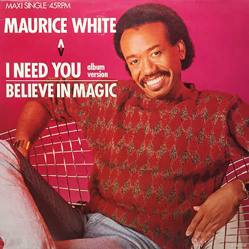 MAURICE WHITE // I NEED YOU (4:36) / BELIEVE IN MAGIC (4:35)