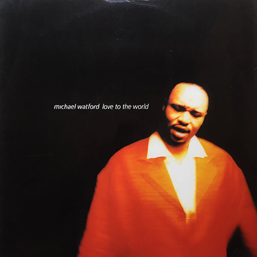 MICHAEL WATFORD // LOVE TO THE WORLD (5VER)