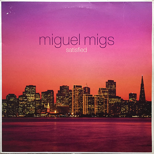 MIGUEL MIGS // SATISFIED (4VER)