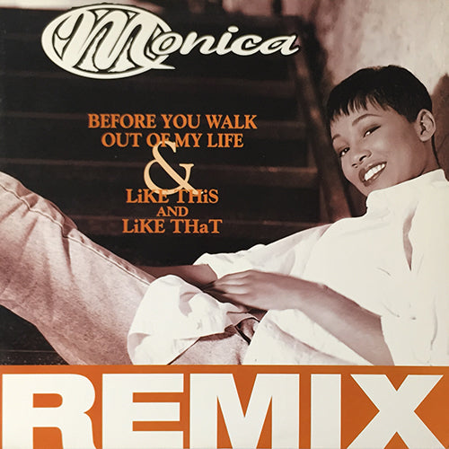 MONICA // BEFORE YOU WALK OUT OF MY LIFE (REMIX & ORIGINAL) (4VER) / LIKE THIS & LIKE THAT (2VER)