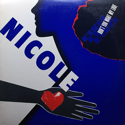 NICOLE // DON'T YOU WANT MY LOVE (5:00) / DUB (6:12)