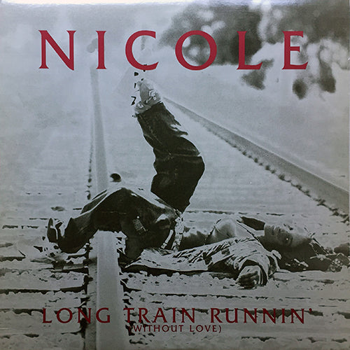 NICOLE // LONG TRAIN RUNNIN' (WITHOUT LOVE) (4VER)