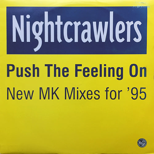 NIGHTCRAWLERS // PUSH THE FEELING ON (NEW MK MIXES FOR '95) (3VER)