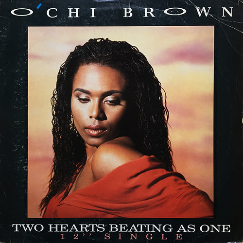O'CHI BROWN // TWO HEARTS BEATING AS ONE (U.K. REMIX) (5:55) / (7" EDITED VERSION) (3:10) / (LP VERSION) (6:23) / ANOTHER BROKEN HEART (5:45)