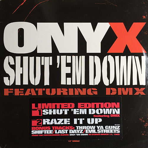 ONYX feat. DMX // SHUT 'EM DOWN (3VER) / RAZE IT UP (3VER) / THROW YA GUNZ (3VER) / SHIFTEE / LAST DAYZ (3VER) / EVIL STREETS feat. METHOD MAN