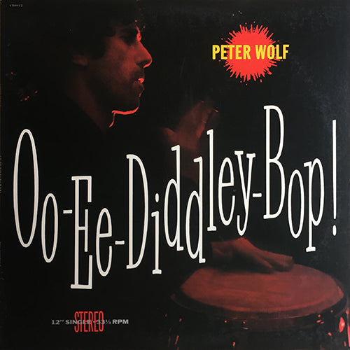 PETER WOLF // OO-EE-DIDDLEY-BOP (RELENTLESS HELLFIRED EXTENDED VOCAL - DANCE MIX) (5:39) / (DUB VERSION) (6:42) / (EDITED VERSION) (3:18)