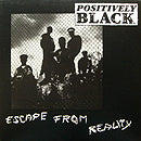 POSITIVELY BLACK // ESCAPE FROM REALITY (5VER)