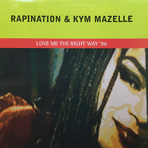 RAPINATION & KYM MAZELLE // LOVE ME THE RIGHT WAY '96 (THE RE RAPIONOED MIX) / (KAMA'S LOVE MIX) / (D.T.'S ON PLANET TWILO MIX)