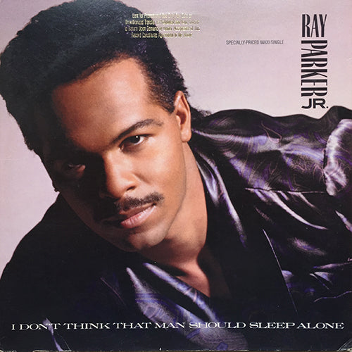 RAY PARKER JR. // I DON'T THINK THAT MAN SHOULD SLEEP ALONE (6:30) / AFTER MIDNITE (4:00)