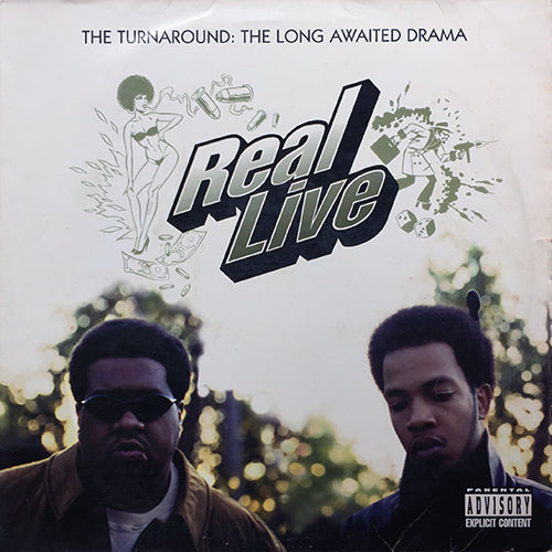 REAL LIVE // THE TURNAROUND: THE LONG AWAITED DRAMA (LP) inc. POP THE TRUNK / THE GIMMICKS / THEY GOT ME / AIN'T NO LOVE / ICEBERG SLICK / LARRY-O MEETS ICEBERG SLICK / ALL I ASK OF YOU / TRILOGY OF ERROR etc