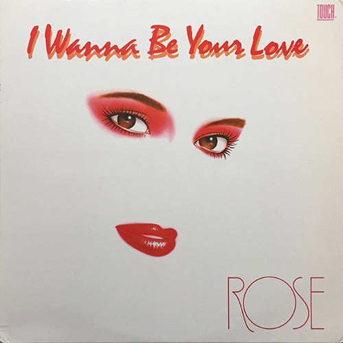 ROSE // I WANNA BE YOUR LOVE (CLUB MIX) (4:47) / (RADIO EDIT) (4:15) / (EURO VERSION) (6:30)