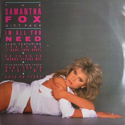 SAMANTHA FOX // I'M ALL YOU NEED (5:20) / TOUCH ME (I WANT YOUR BODY) (5:19) / DO YA DO YA (WANNA PLEASE ME) (5:18) / WANT YOU TO WANT ME (3:30) / HOLD ON TIGHT (3:36)