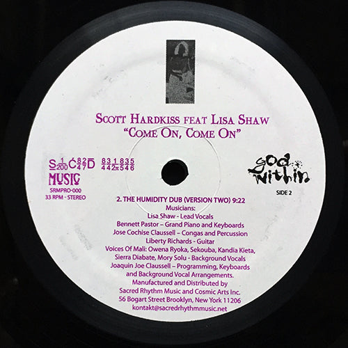 SCOTT HARDKISS feat. LISA SHAW // COME ON, COME ON (THE SACRED RHYTHM VERSION SUITE) (15:13) / (THE HUMIDITY DUB) (VERSION TWO) (9:22)