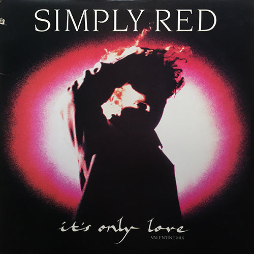 SIMPLY RED // IT'S ONLY LOVE (VALENTINE MIX) (5:44) / TURN IT UP (4:34) / X (4:50)