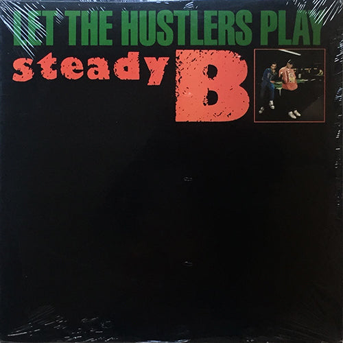 STEADY B // LET THE HUSTLERS PLAY (3VER) / ON THE REAL TIP (2VER)