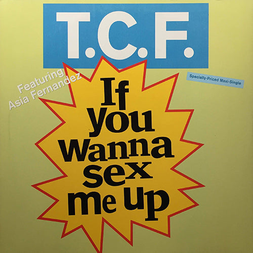 T.C.F. // IF YOU WANNA SEX ME UP (4VER)