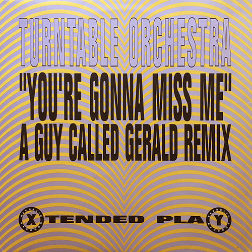 TURNTABLE ORCHESTRA // YOU'RE GONNA MISS ME (A GUY CALLED GERALD REMIX & ORIGINAL) (3VER)