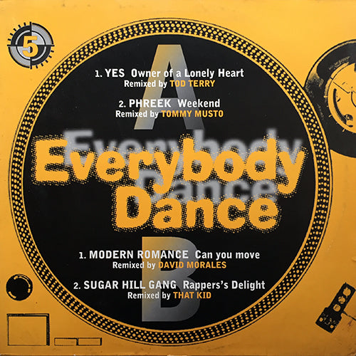 V.A. (YES / PHREEK / MODERN ROMANCE / SUGARHILL GANG) // EVERYBODY DANCE 5 (EP) inc. OWNER OF A LONELY HEART (TODD TERRY REMIX) /  WEEKEND (TOMMY MUSTO REMIX) / CAN YOU MOVE (DEF MIX) / RAPPER'S DELIGHT (TKC REMIX)