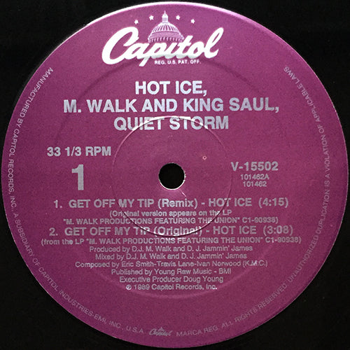 HOT ICE / M. WALK AND KING SAUL / QUIET STORM // GET OFF MY TIP (2VER) / TAKE IT TO 'EM (2VER) / STOP WASTING WAX