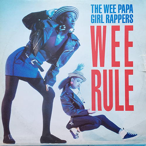 WEE PAPA GIRL RAPPERS // WEE RULE (RAGAMUFFIN MIX) (4:59) / REBEL RAP (3:07)