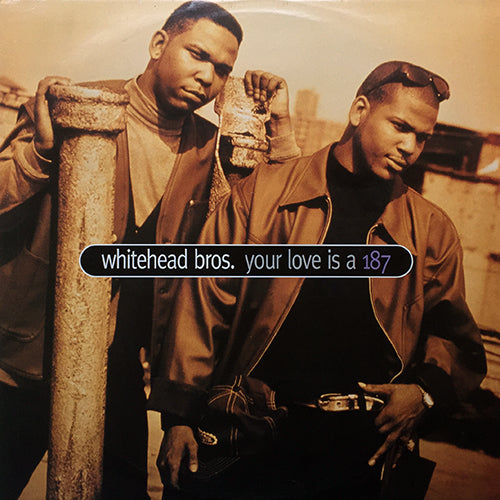 WHITEHEAD BROS. // YOUR LOVE IS A 187 (4VER)