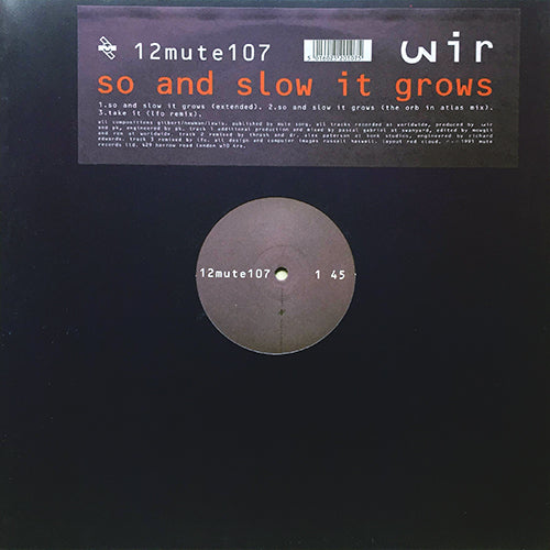 WIR // SO AND SLOW IT GROWS (ORB REMIX) / (PASCAL GABRIEL REMIX) / TAKE IT (LFO REMIX)